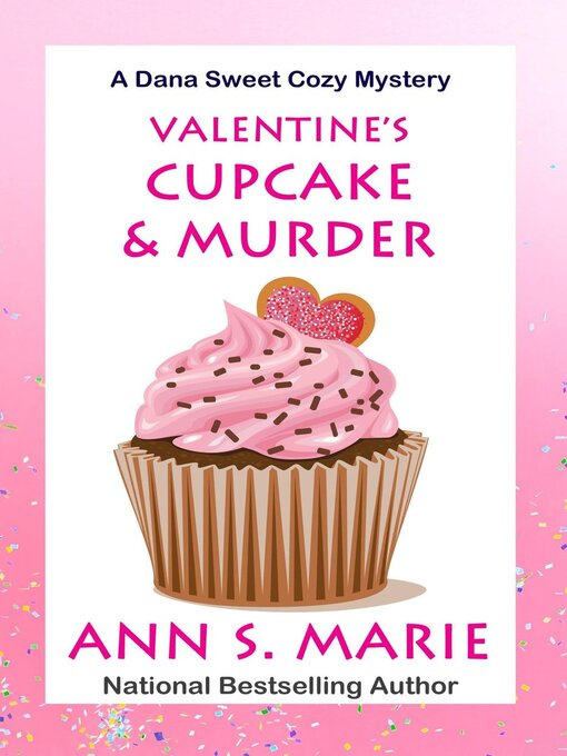 Title details for Valentine's Cupcake & Murder (A Dana Sweet Cozy Mystery Book 6) by Ann S. Marie - Available
